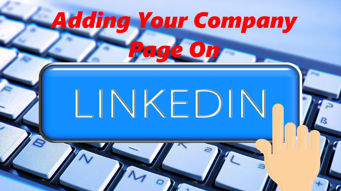 LinkedIn How To Add Your Company Page